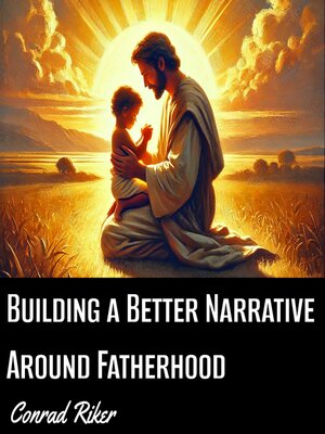 cover image of Building a Better Narrative Around Fatherhood